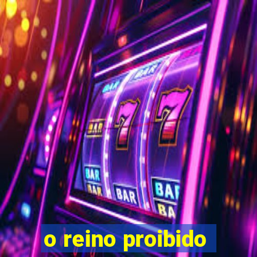 o reino proibido